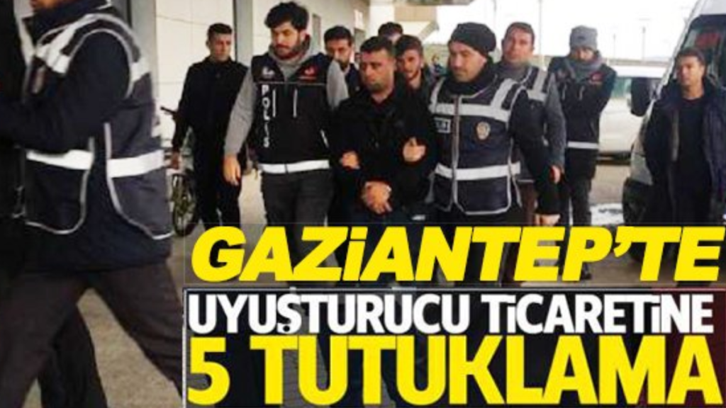 Gaziantep te Yeni Uyuşturucu Operasyonu 5 Tutuklu