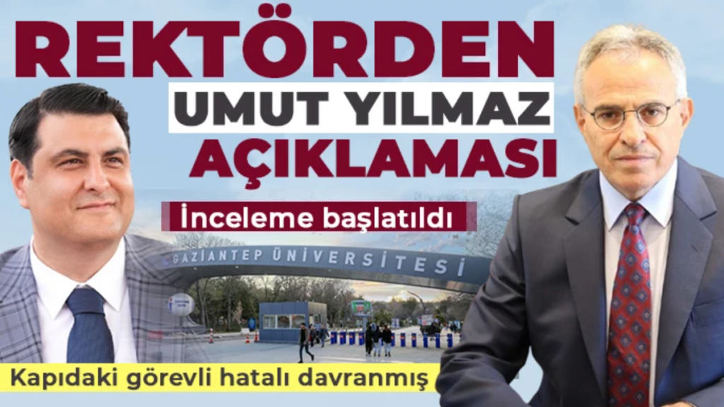 Gaziantep Üniversitesi Rektöründen Umut Yılmaz Açıklaması