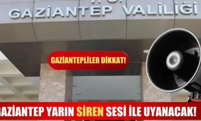 Gaziantep Siren Sesleri İle Yankılanacak