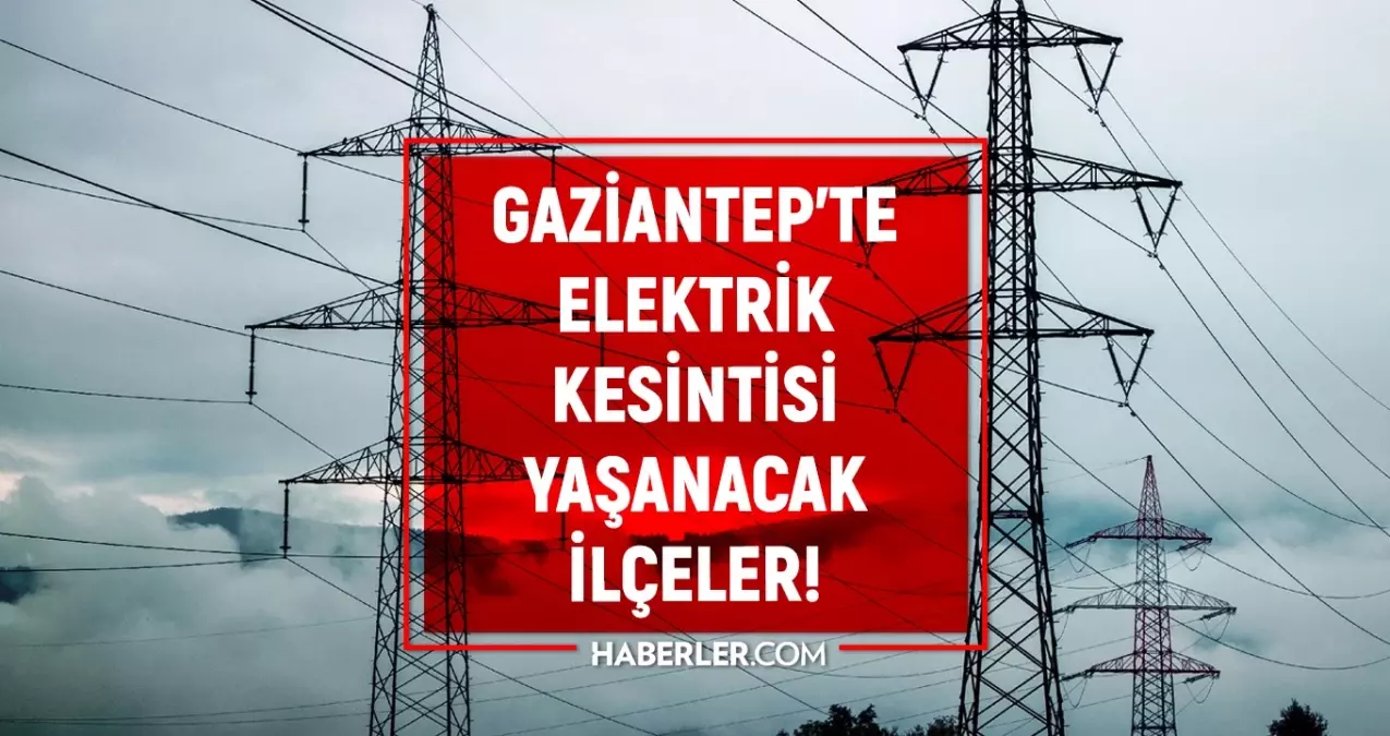 Gaziantep'te 4-5 Aralık Elektrik Kesintileri