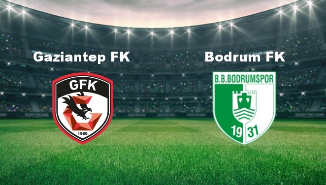 Gaziantep FK - Bodrum Maçı Detayları