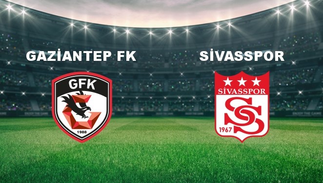 Gaziantep FK - Sivasspor Maçı Tarih ve Yayın Bilgileri