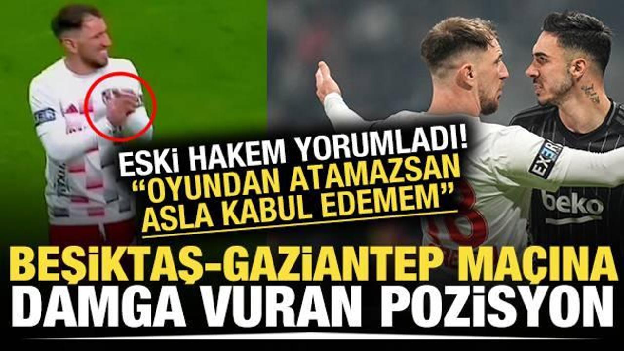 Beşiktaş - Gaziantep FK Maçında Tartışmalı Pozisyonlar