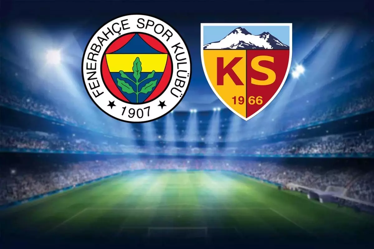 Fenerbahçe-Kayserispor Maçının İlk 11'leri Belli Oldu