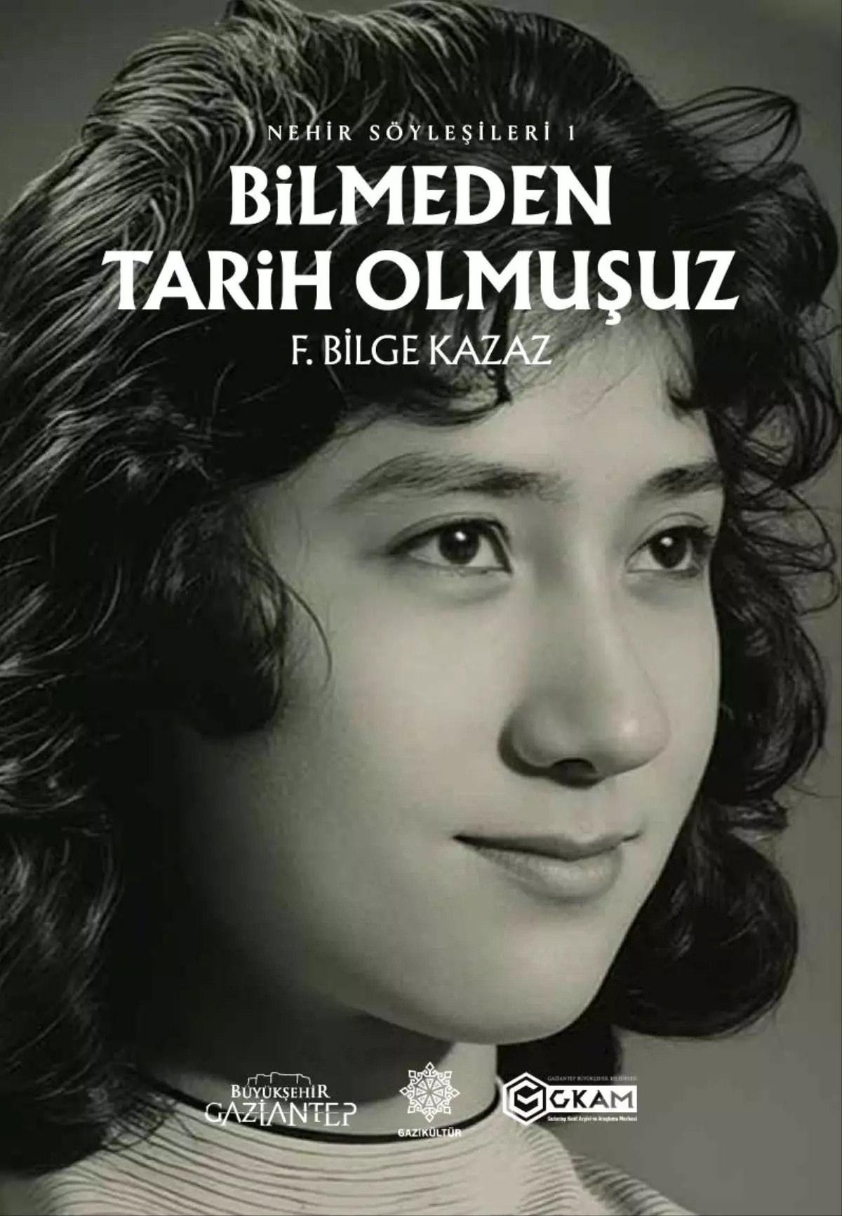 Gaziantep'in Kültürel Mirasını Anlatan 'Bilmeden Tarih Olmuşuz'
