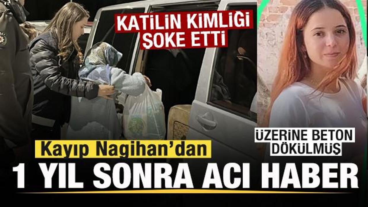 1 Yıldır Kaybolan Nagihan'dan Acı Haber! Katilin Kimliği Şoke Etti