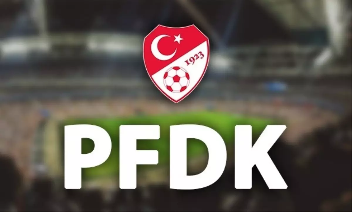 PFDK'dan Rekor Ceza: 183 Milyon TL