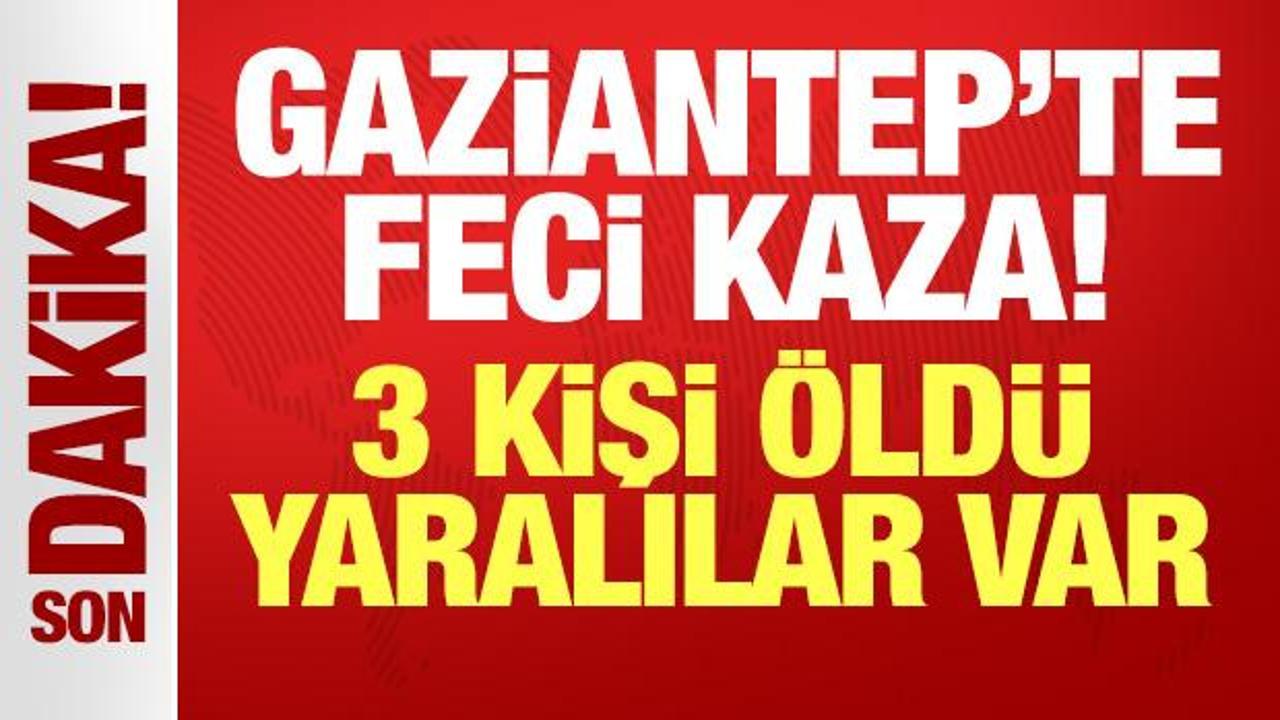 Gaziantep'te Feci Kaza: 3 Kişi Hayatını Kaybetti