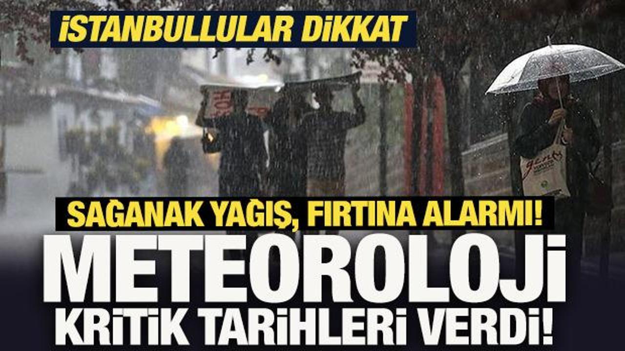 Meteoroloji'den Sağanak Yağış ve Fırtına Uyarısı! İstanbullular Dikkat