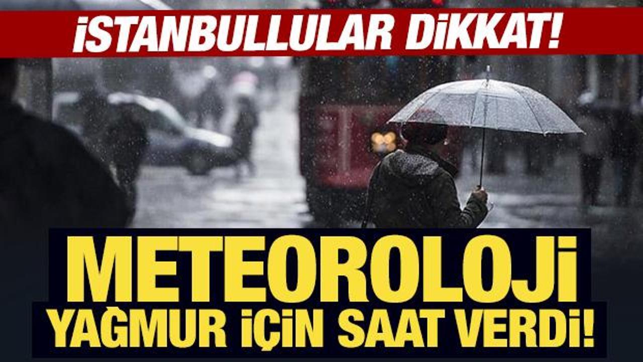 Meteoroloji'den son dakika gök gürültülü sağanak yağış uyarısı! İstanbul için saat verildi