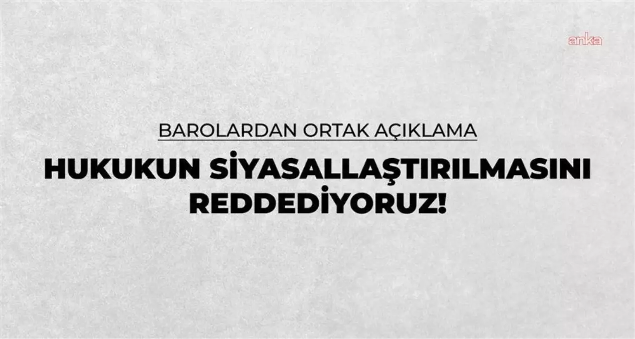 Baroların Yargının Siyasallaştırılmasına Karşı Ortak Tepkisi