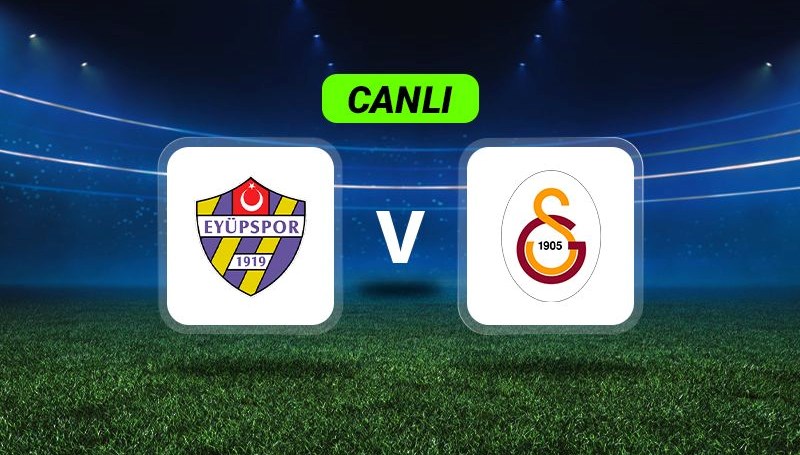 Eyüpspor-Galatasaray Maçı Canlı Anlatımı ve Son Gelişmeler