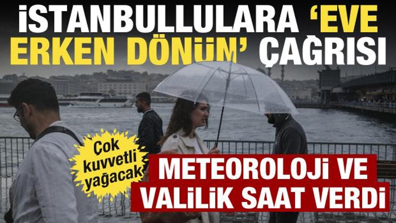 İstanbullulara 'eve erken dönün' uyarısı: Meteoroloji saat verdi: Çok kuvvetli yağacak!