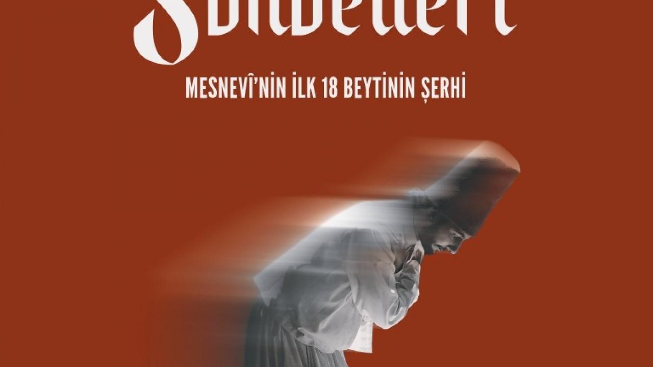 Mesnevi Sohbetleri – Mesnevi’nin İlk 18 Beytinin Şerhi kitaplaştırıldı!