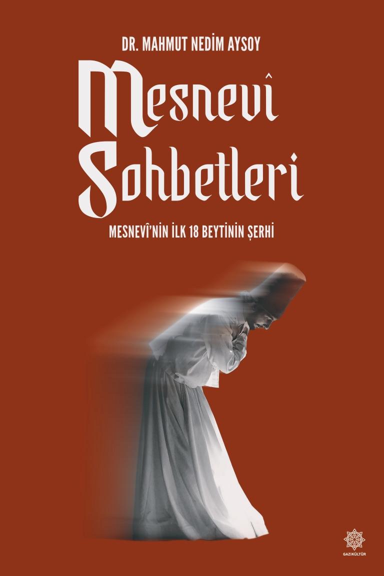 Mesnevi Sohbetleri – Mesnevi’nin İlk 18 Beytinin Şerhi kitaplaştırıldı!