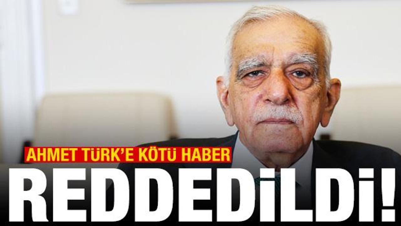 Mahkemeden Ahmet Türk'e kötü haber! Reddedildi