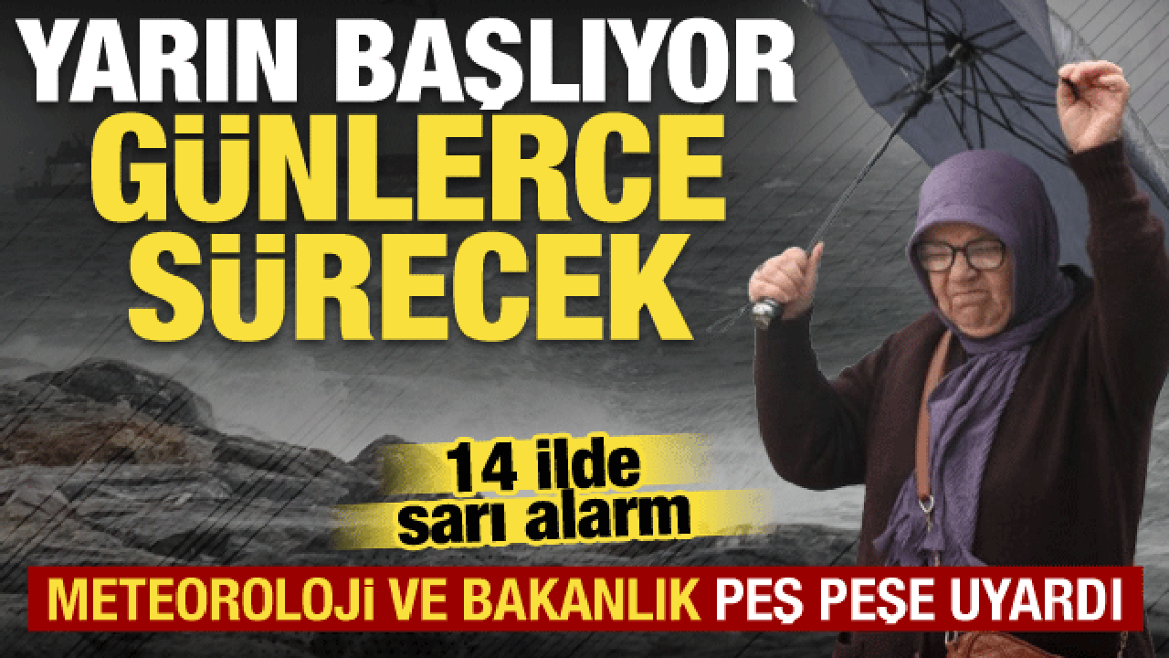 Meteoroloji ve Bakanlıktan 14 ilde alarm! Yarın başlıyor, çok kuvvetli olacak!