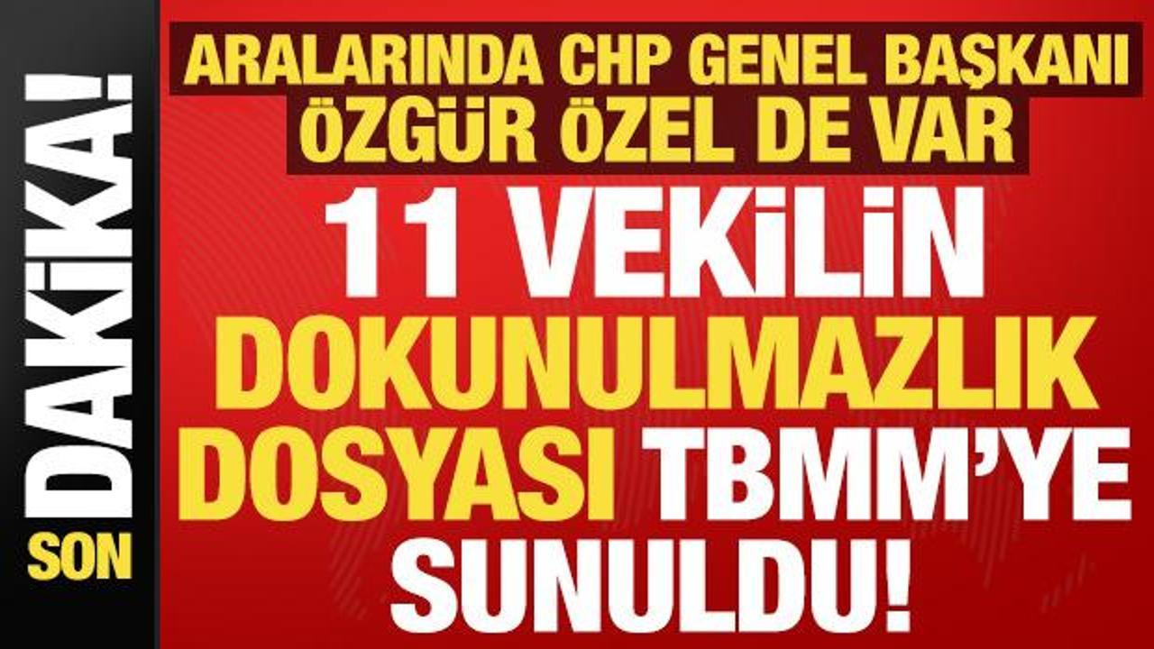 Son Dakika: TBMM'ye Sunulan 11 Vekilin Dokunulmazlık Dosyaları Arasında Özgür Özel de Var