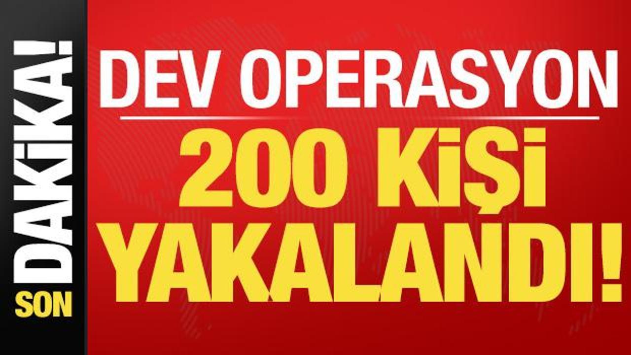 Son dakika: Türkiye genelinde düzenlenen dev operasyonlarda 200 kişi yakalandı