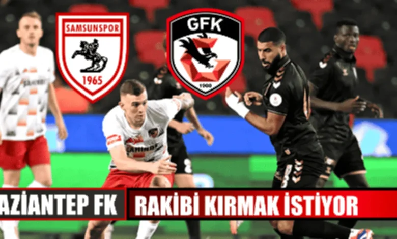 Gaziantep FK Samsun - Gaziantep FK Samsun Deplasmanı: Tarih Tekrar Edecek Mi?