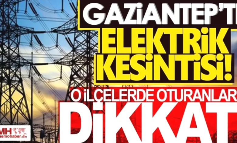 Gaziantep planlı elektrik kesintisi