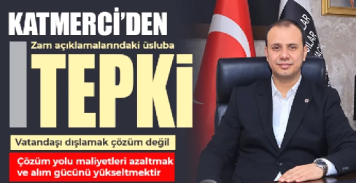 zam tartışmaları - Katmerci'den Zam Tartışmalarına Yapıcı Yaklaşım