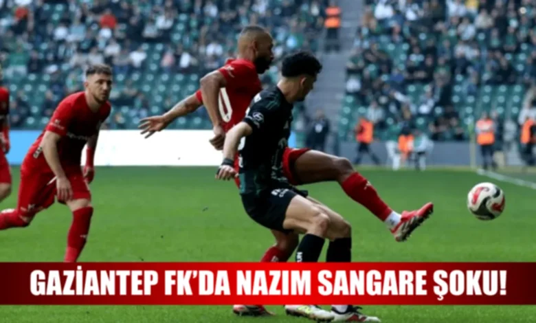 Nazım Sangare Şoku - Nazım Sangare Şoku: Gaziantep'te Büyük Şok: Nazım Sangare...