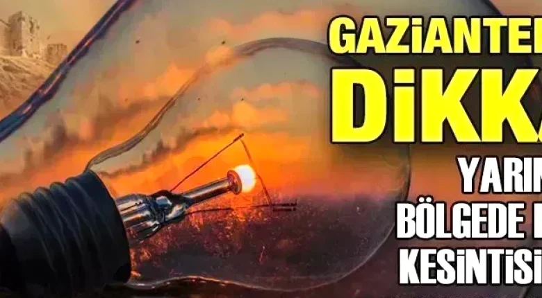 Nizip elektrik kesintisi - Nizip'te Elektrik Kesintisi Uyarısı: Hazırlıklı Olun!
