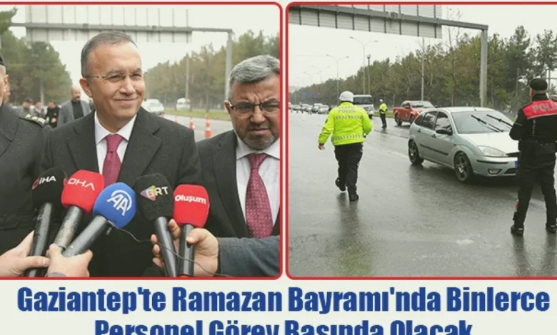 Bayram Güvenliği - Bayram Güvenliği: Gaziantep'te 12 Bin Kişi Görevde