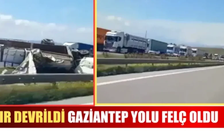 Gaziantep otoyol kaza - Gaziantep Otoyolu'nda TIR devrildi, trafik felç oldu
