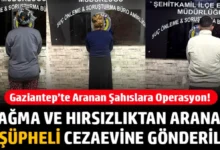 Gaziantep'te aranan şahıslar - Gaziantep'te Aranan Şahıslar: Hapis Cezası Zinciri