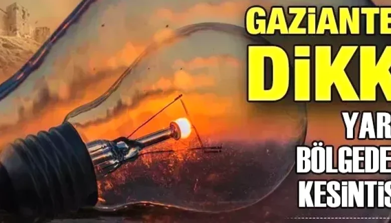 Gaziantep elektrik kesintisi - Gaziantep'te Elektrik Kesintisi Uyarısı