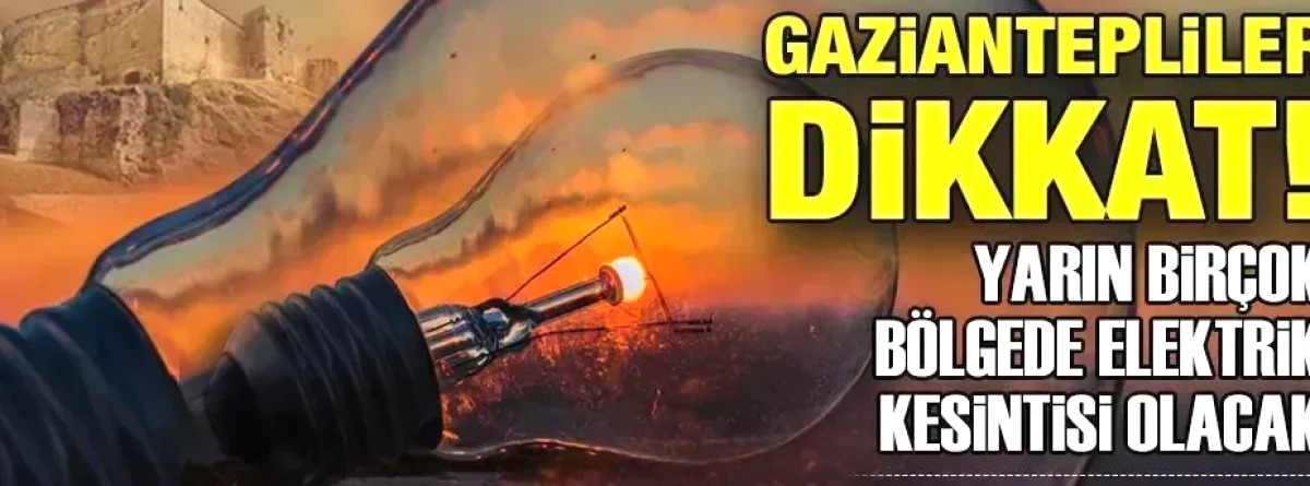 Gaziantep'te Elektrik Kesintisi Uyarısı