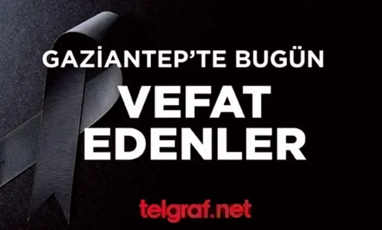 Gaziantep vefat - Gaziantep'te Vefat Listesi: Acı Haberler