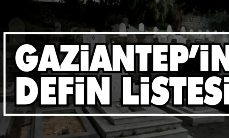 Gaziantep defin - Gaziantep defin listesi: 20 can uğurlandı