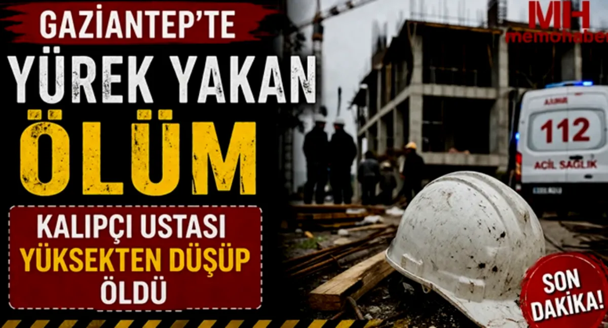 Gaziantep İnşaatında Acı Ölüm: Ustanın Son Dengesi