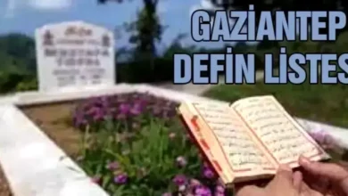 Gaziantep Vefat ve Defin - Gaziantep Vefat ve Defin Listesi: Dün Kaybettiklerimiz