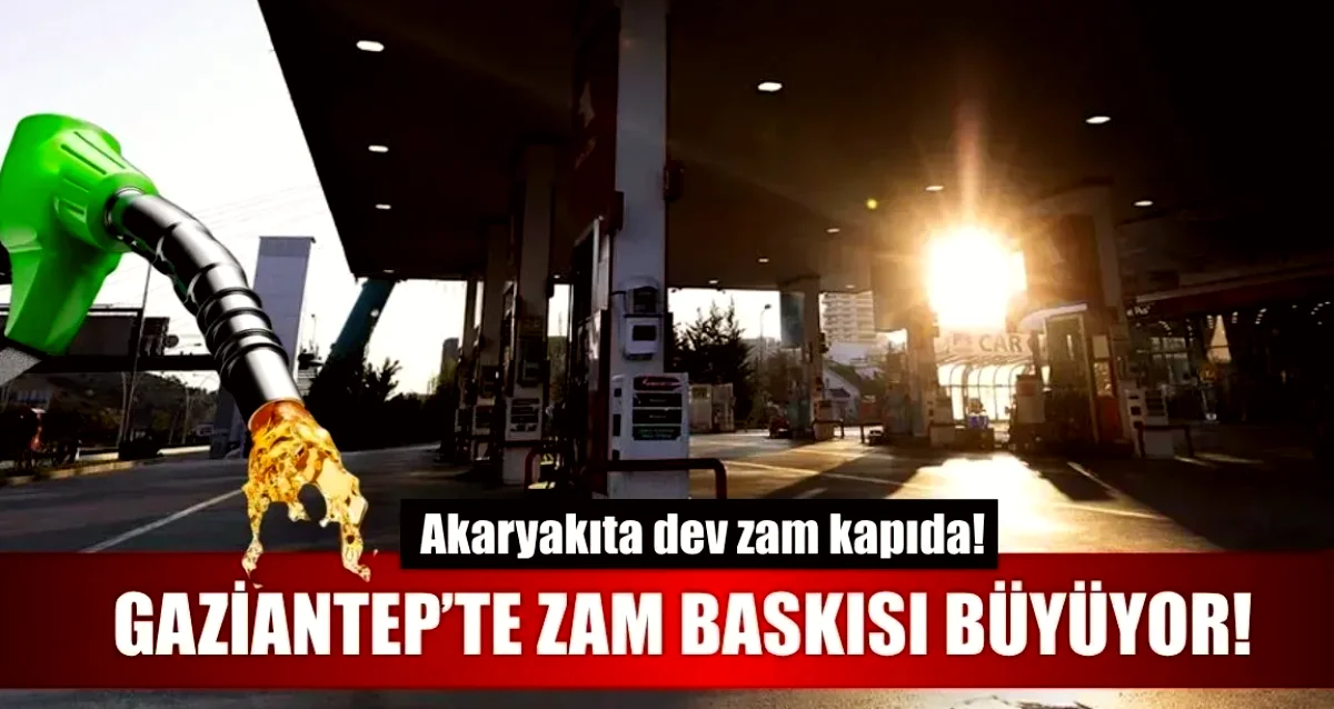 Gaziantep'te Akaryakıt Zamları Çalkantısı