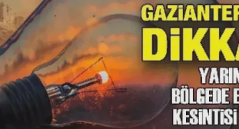 elektrik kesintisi - Gaziantep'te Elektrik Kesintisi: Hazırlıklı Olun!