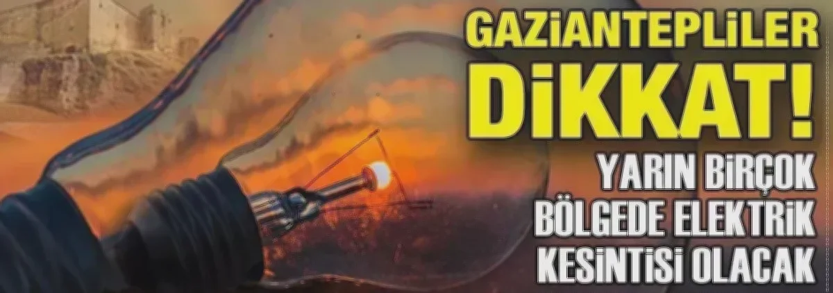 Gaziantep'te Elektrik Kesintisi: Hazırlıklı Olun!
