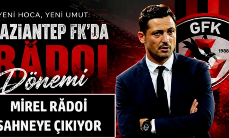 Mirel Radoi Gaziantep - Mirel Radoi Gaziantep'te: Yeni Dönem Başlıyor!