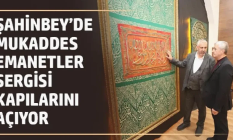 Mukaddes Emanetler Gaziantep - Mukaddes Emanetler Gaziantep'te!