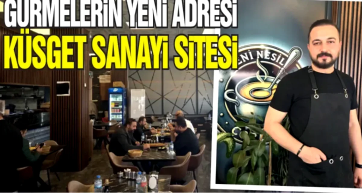 Sanayi Lezzetleri: Küsget Gurmelerin Yeni Adresi