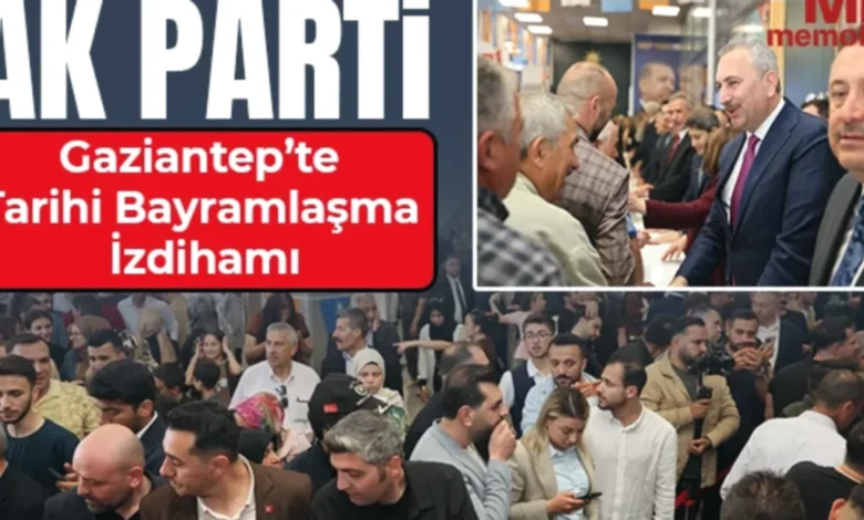 AK Parti Gaziantep birlik ruhu - AK Parti Gaziantep: Birlik Ruhu Canlandı