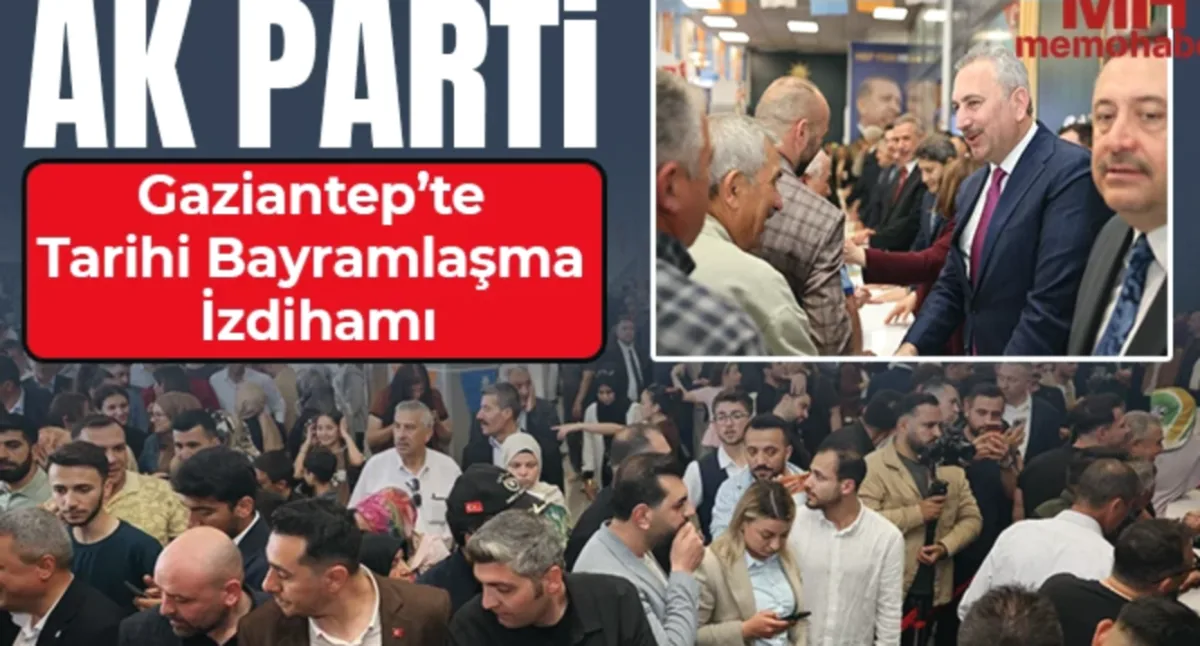 AK Parti Gaziantep: Birlik Ruhu Canlandı