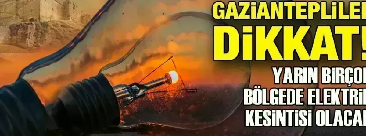 Gaziantep'te Enerji Kesintisi: İlçe Halkı Hazırlıklı Olsun