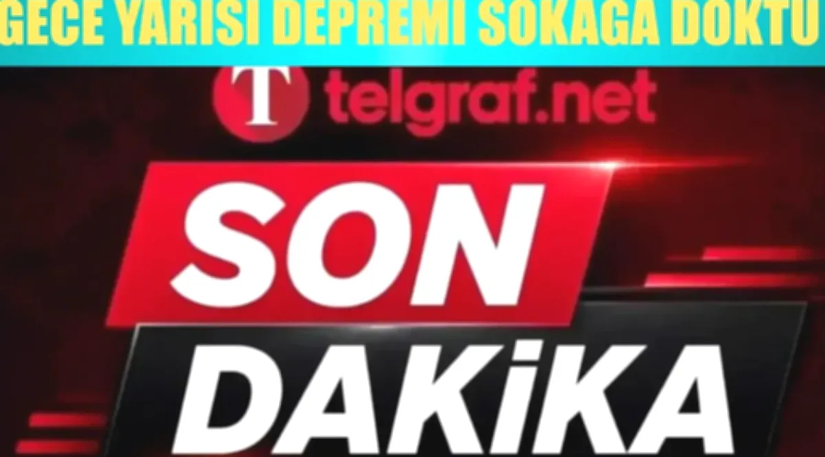 Gaziantep'te Gece Yarısı Korkusu: Deprem Sonrası Panik