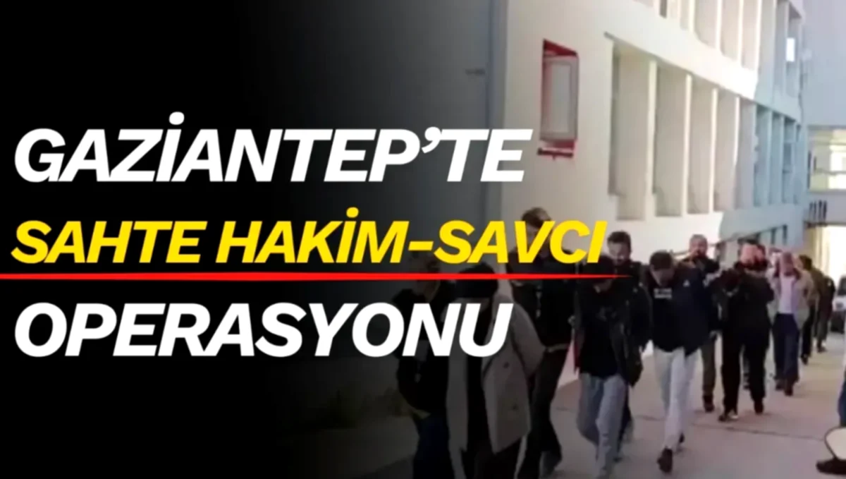 Sahte Hakim Skandalı: Gaziantep'te Şok