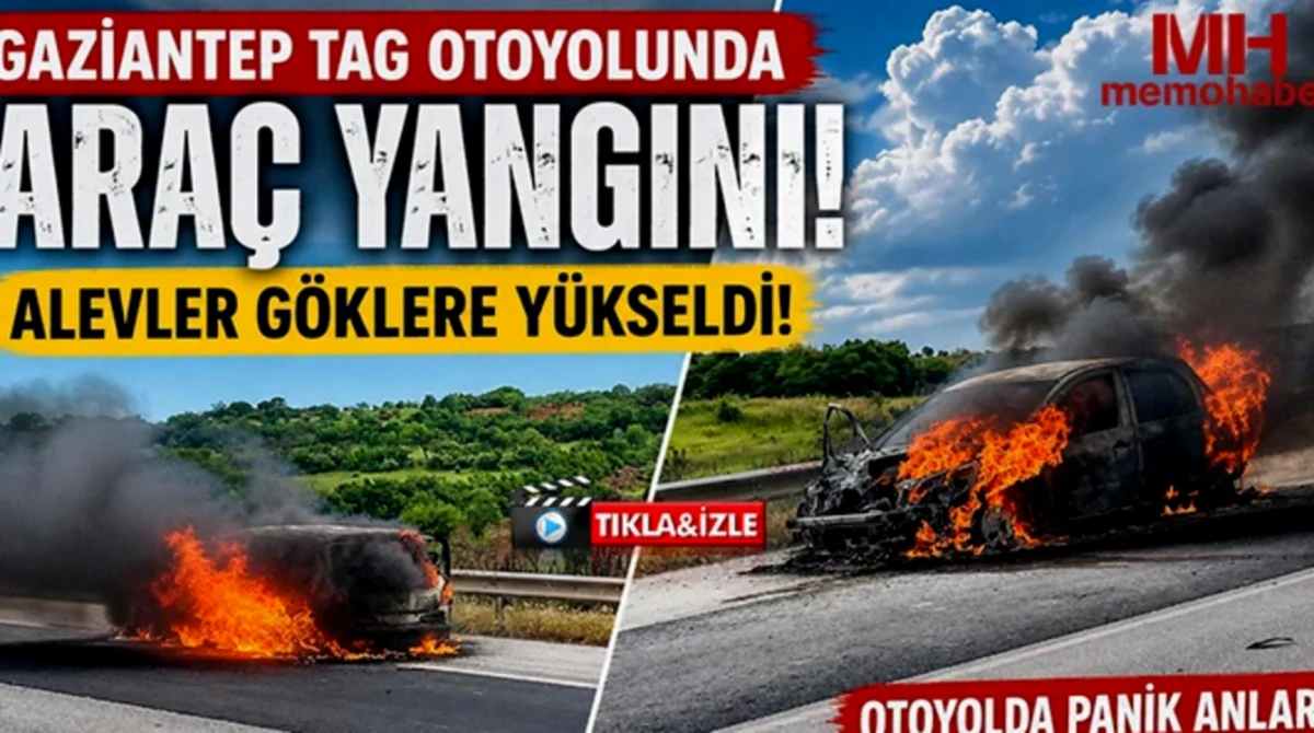 TAG Otoyolu'nda Gizemli Araç Yangını: Soru İşaretleri