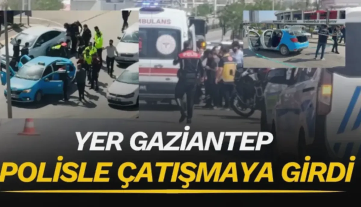 Taksi Rehin Alindi: Gaziantep'te Polisle Çatışma